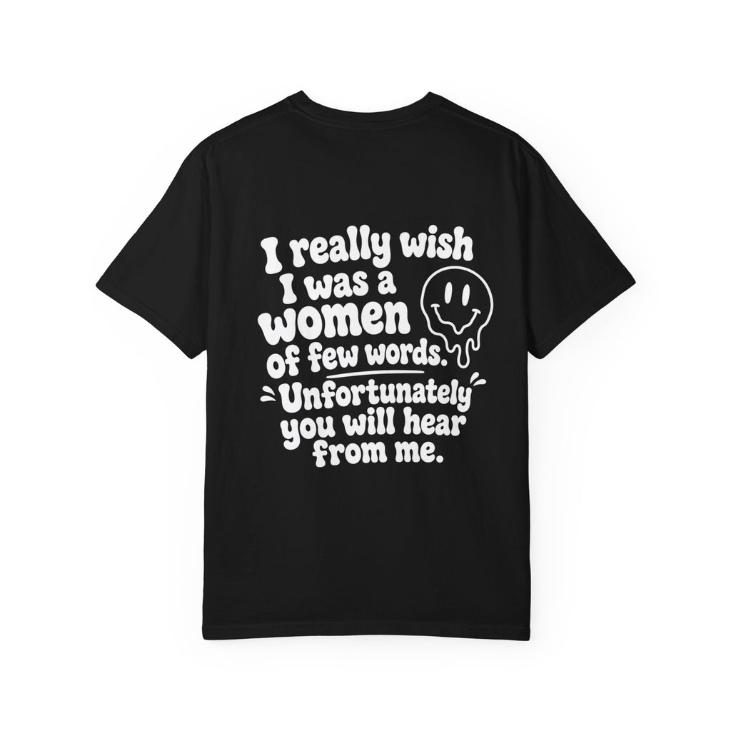 Funny Quote T-Shirt — “I Really Wish I Was A Woman Of Few Words” Graphic Tee