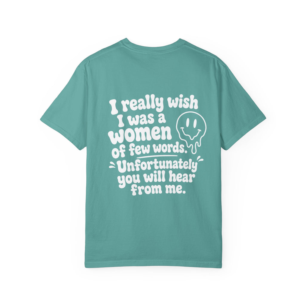 Funny Quote T-Shirt — “I Really Wish I Was A Woman Of Few Words” Graphic Tee