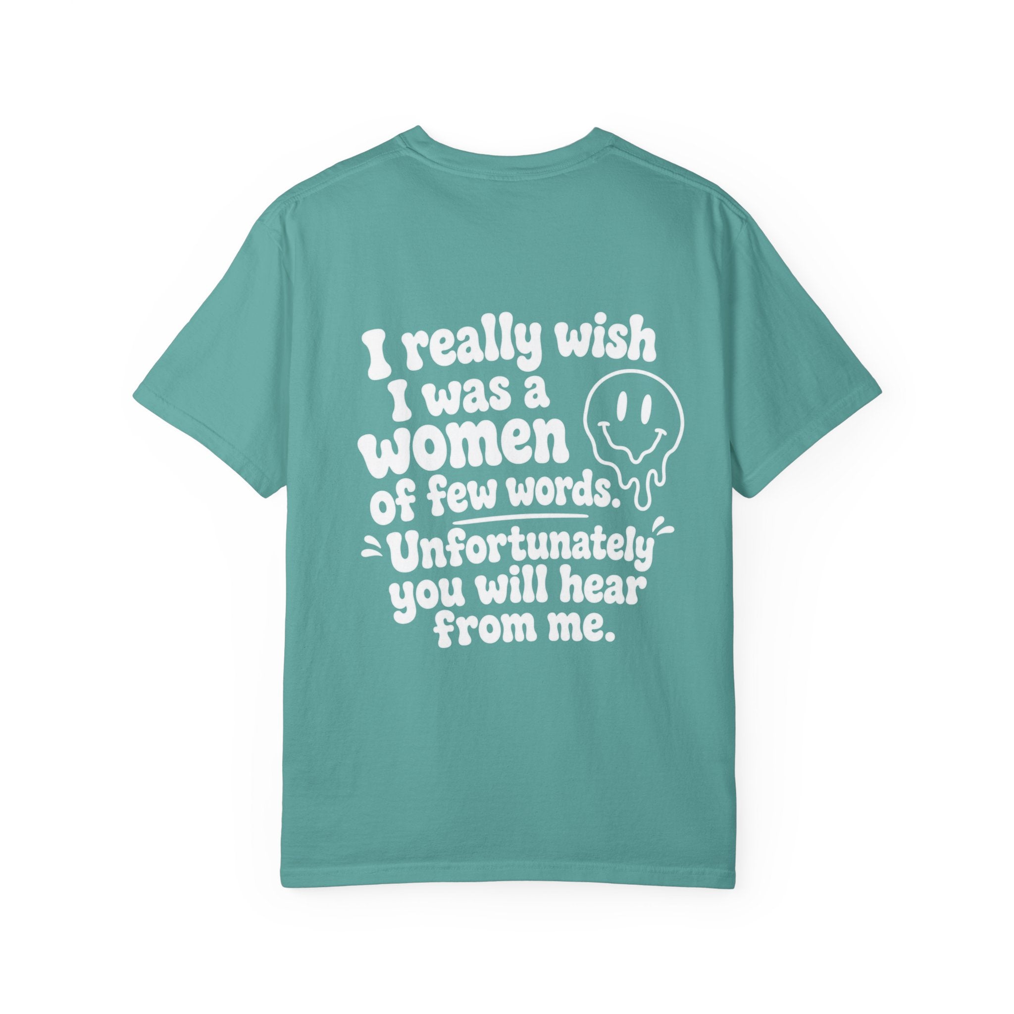 Funny Quote T-Shirt — “I Really Wish I Was A Woman Of Few Words” Graphic Tee