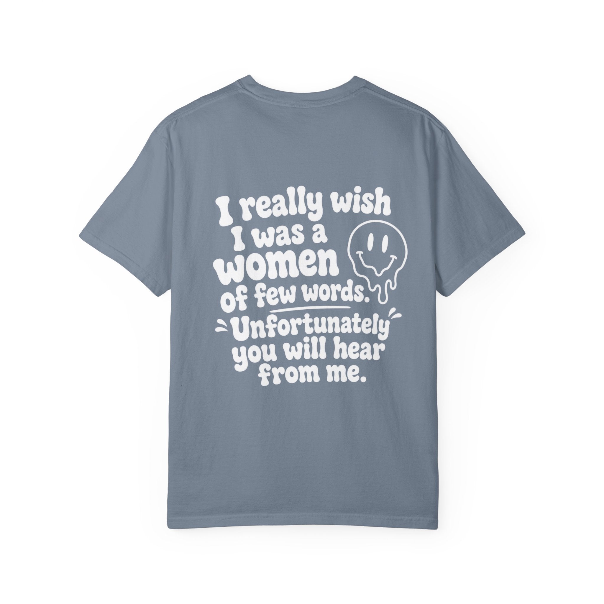 Funny Quote T-Shirt — “I Really Wish I Was A Woman Of Few Words” Graphic Tee