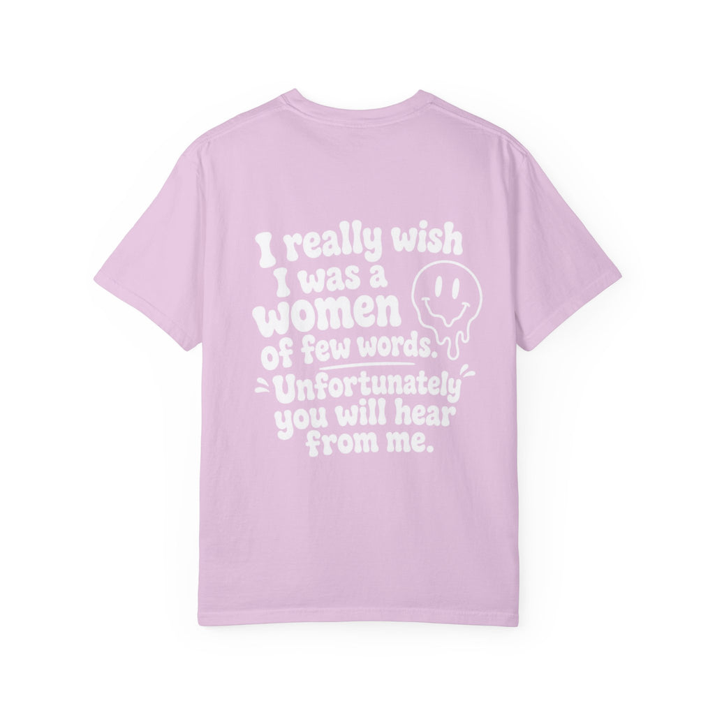 Funny Quote T-Shirt — “I Really Wish I Was A Woman Of Few Words” Graphic Tee
