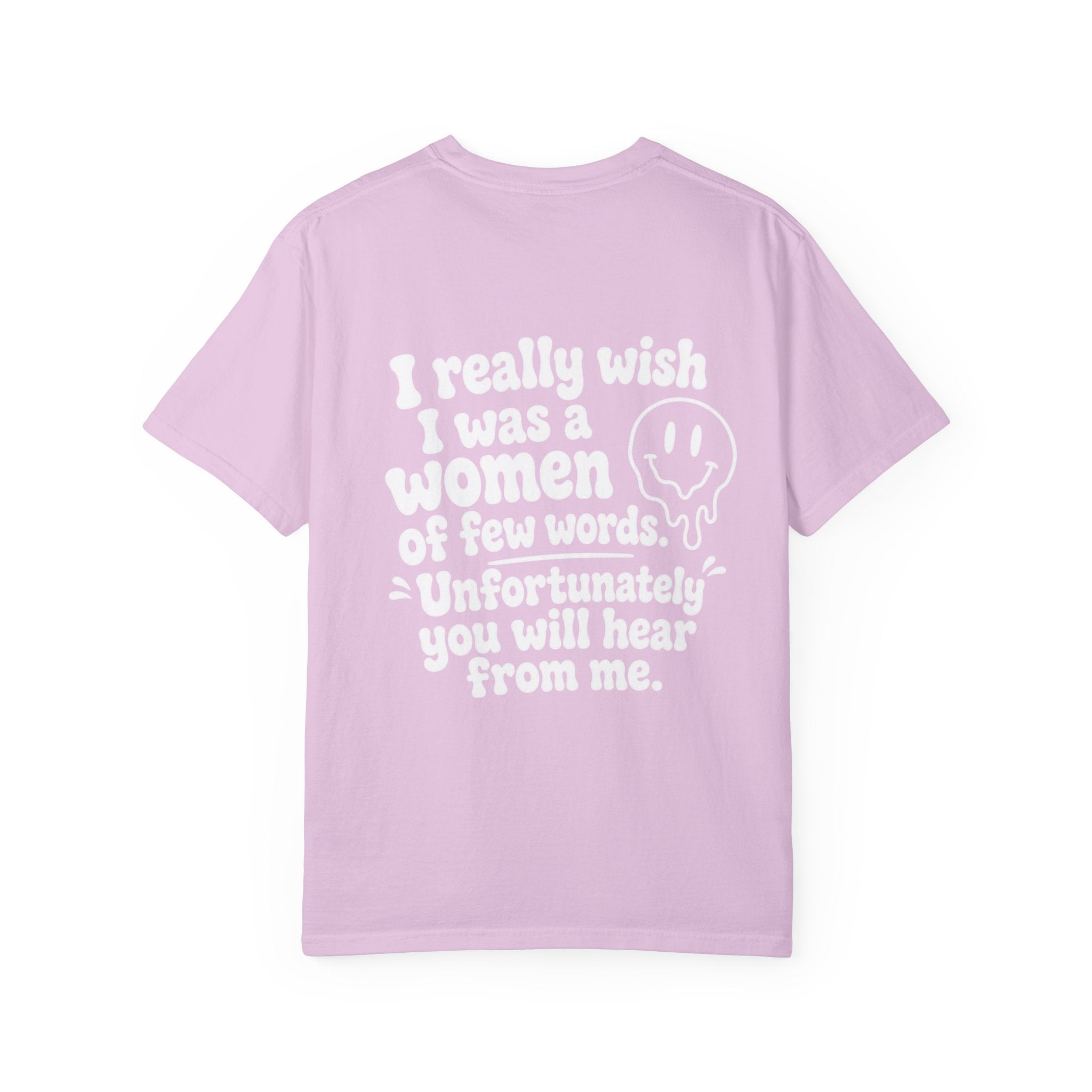 Funny Quote T-Shirt — “I Really Wish I Was A Woman Of Few Words” Graphic Tee