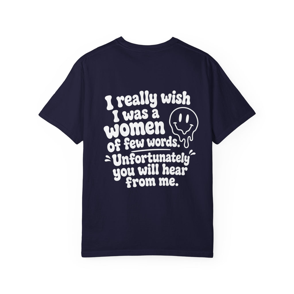 Funny Quote T-Shirt — “I Really Wish I Was A Woman Of Few Words” Graphic Tee