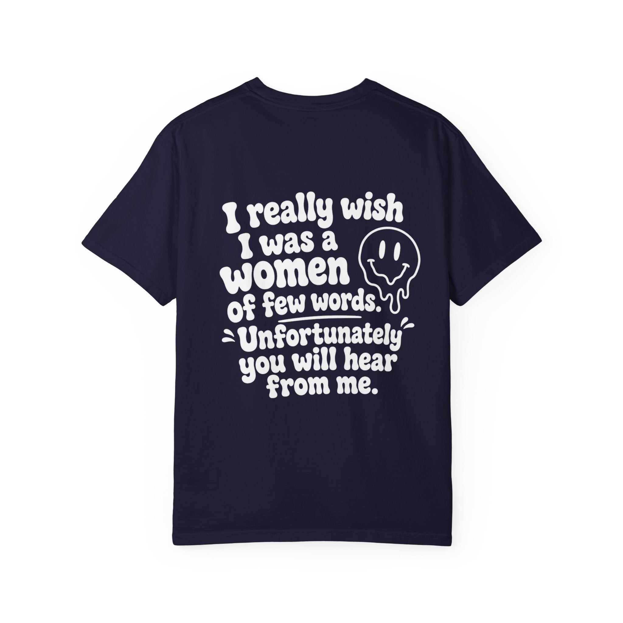 Funny Quote T-Shirt — “I Really Wish I Was A Woman Of Few Words” Graphic Tee