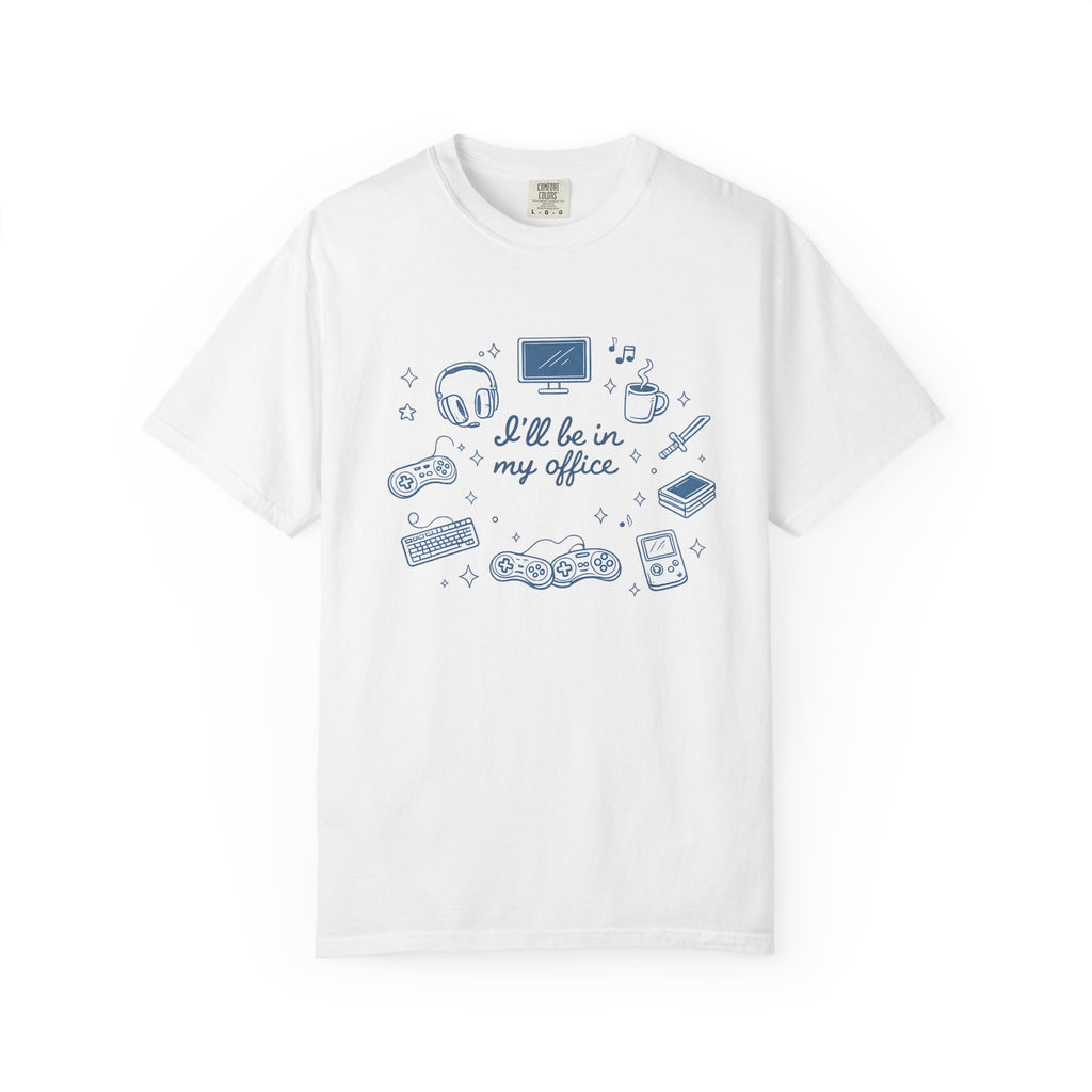 I'll Be In My Office T-Shirt — Remote Work / Gamer Desk Essentials Tee