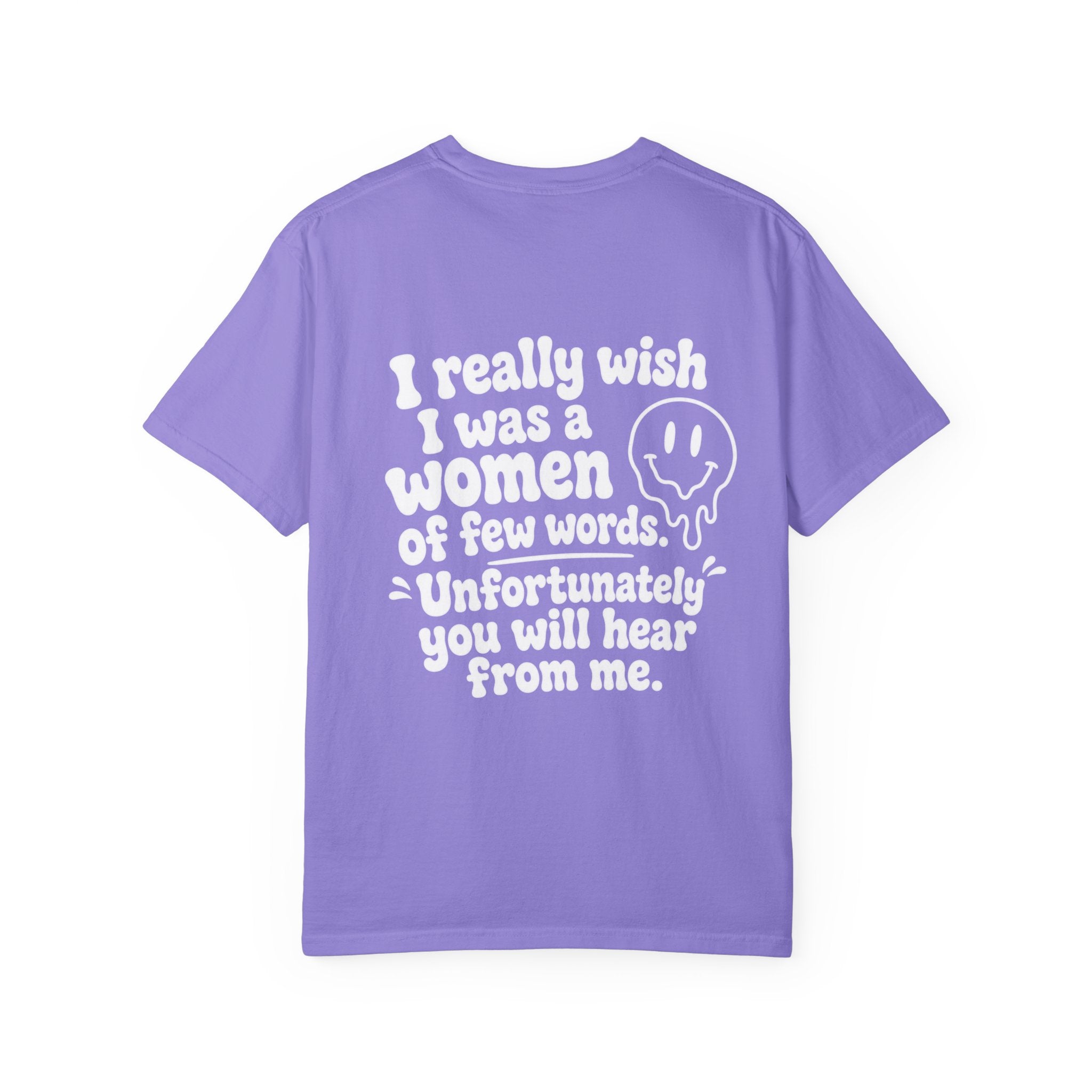 Funny Quote T-Shirt — “I Really Wish I Was A Woman Of Few Words” Graphic Tee