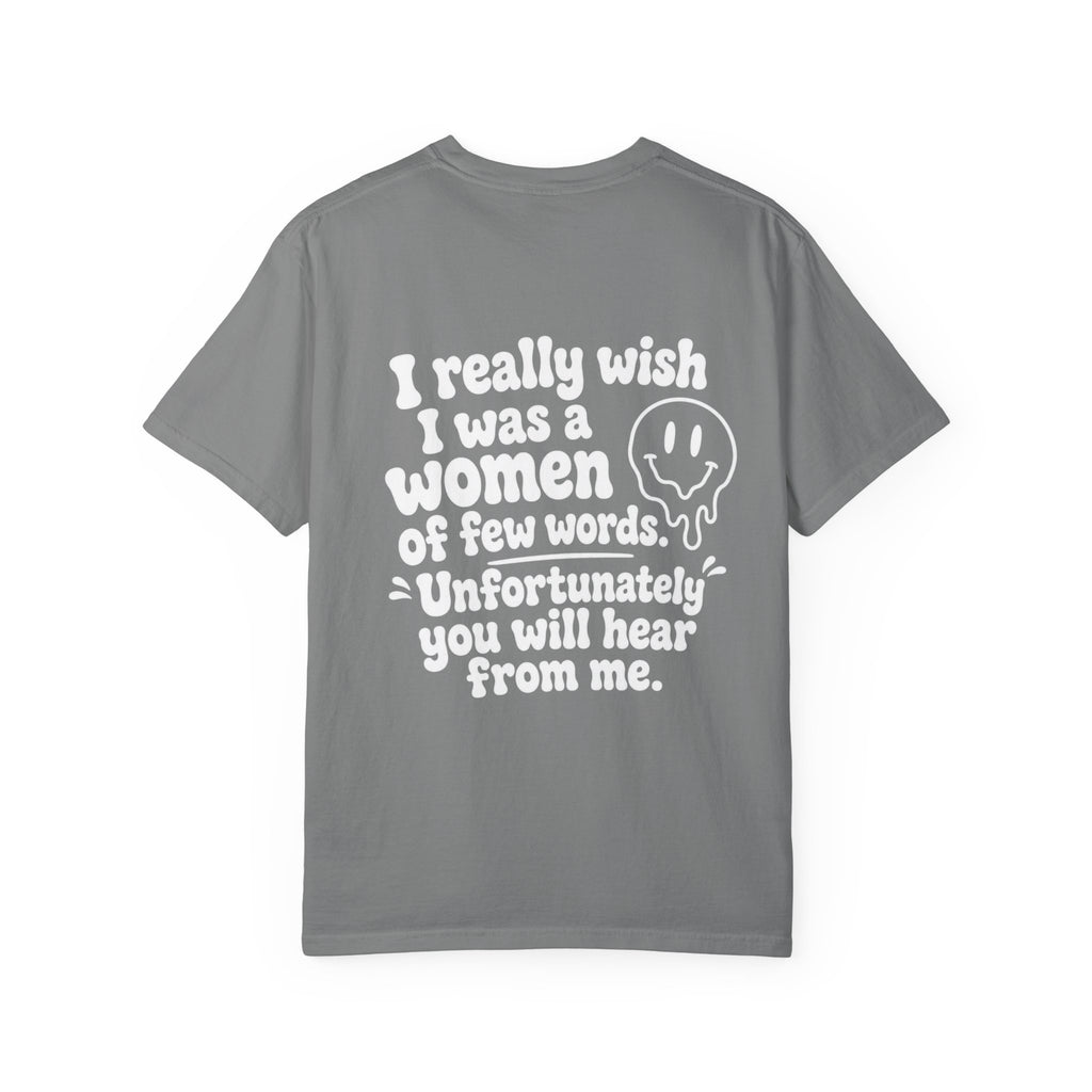 Funny Quote T-Shirt — “I Really Wish I Was A Woman Of Few Words” Graphic Tee