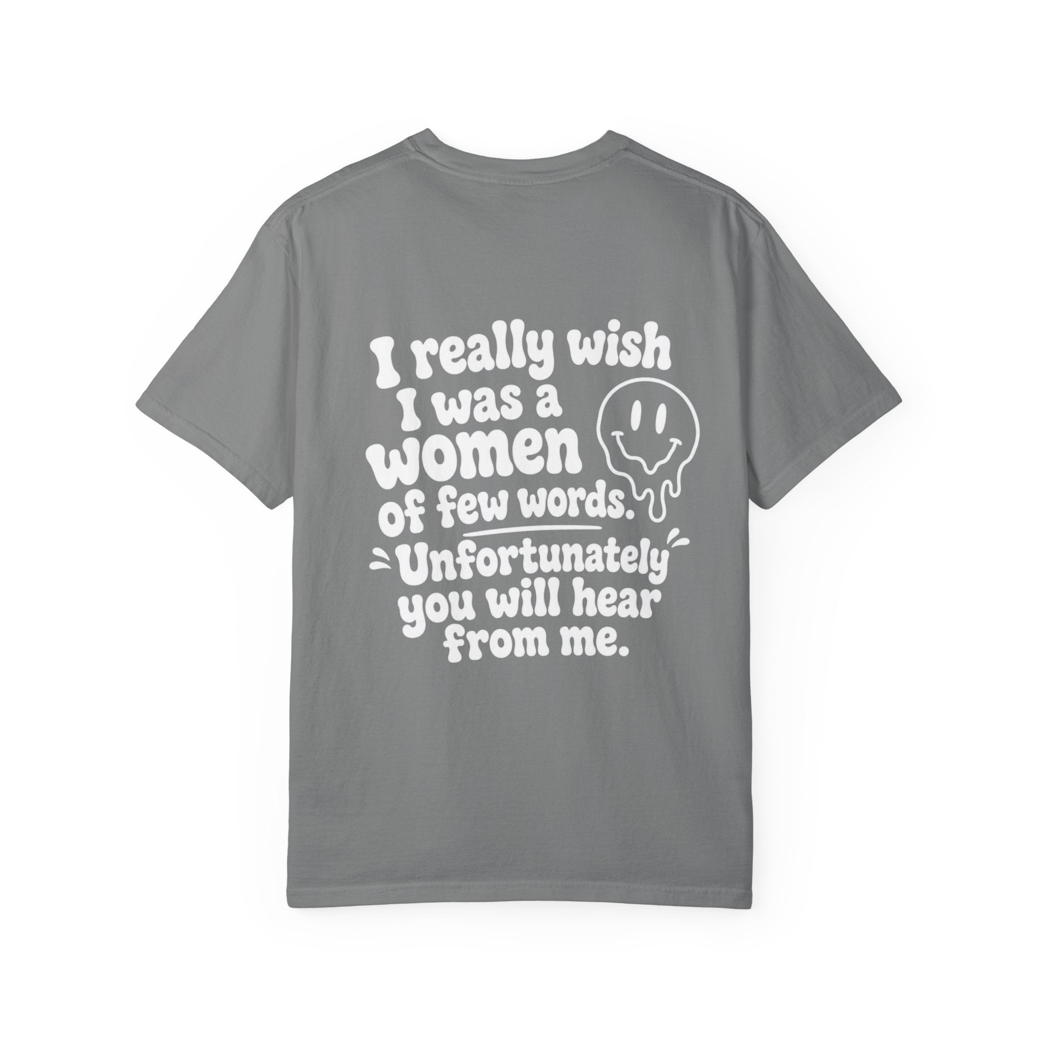 Funny Quote T-Shirt — “I Really Wish I Was A Woman Of Few Words” Graphic Tee