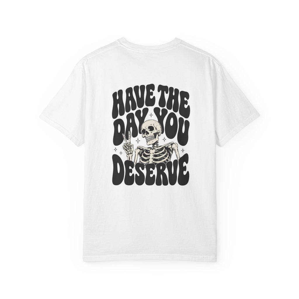 Have The Day You Deserve T-Shirt — Retro Skeleton Peace Graphic