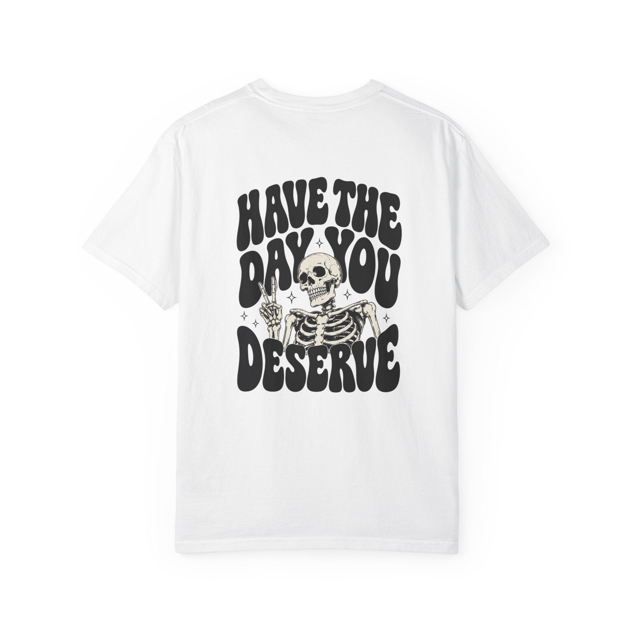 Have The Day You Deserve T-Shirt — Retro Skeleton Peace Graphic