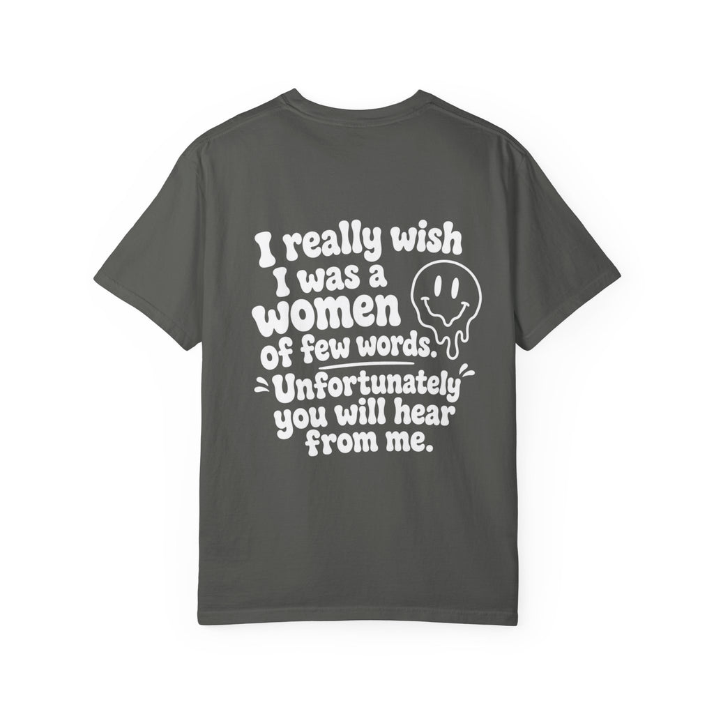 Funny Quote T-Shirt — “I Really Wish I Was A Woman Of Few Words” Graphic Tee