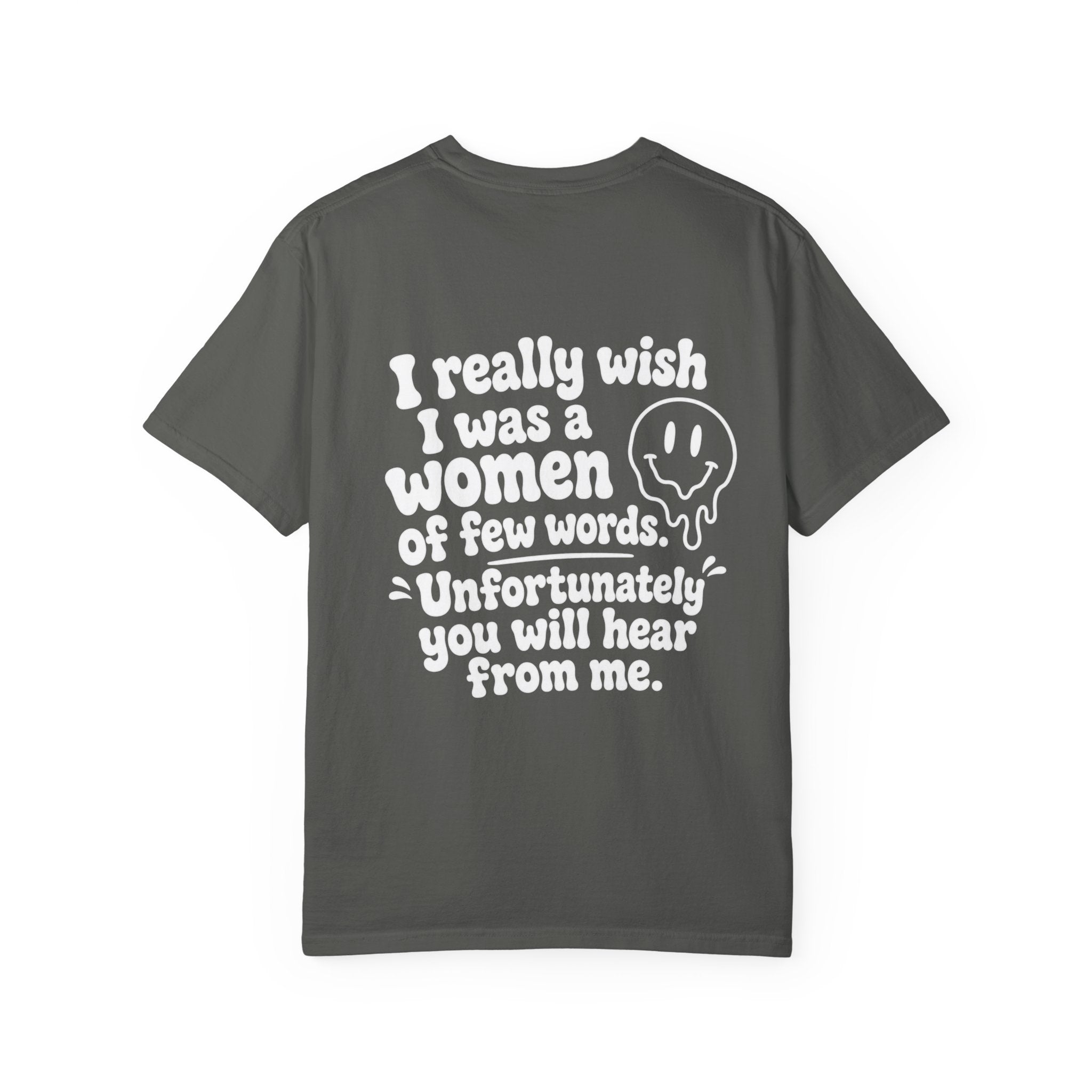 Funny Quote T-Shirt — “I Really Wish I Was A Woman Of Few Words” Graphic Tee