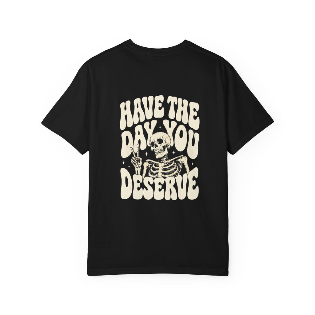 Have The Day You Deserve T-Shirt — Retro Skeleton Peace Graphic