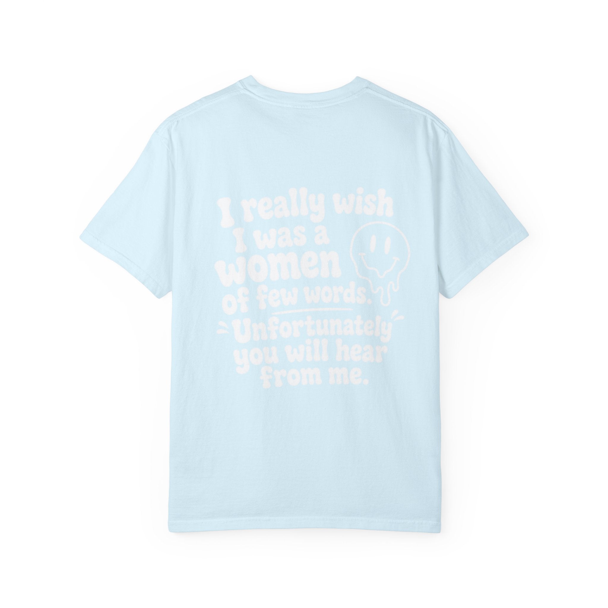 Funny Quote T-Shirt — “I Really Wish I Was A Woman Of Few Words” Graphic Tee
