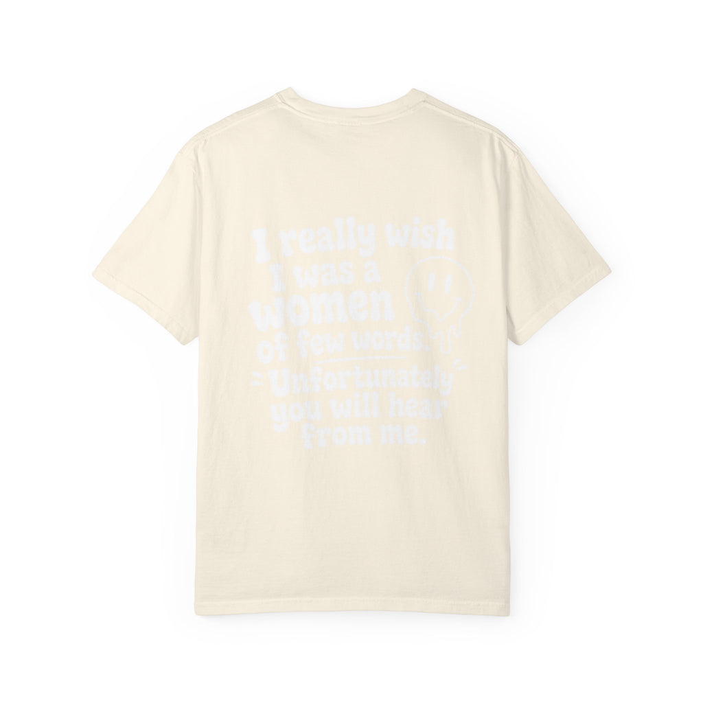 Funny Quote T-Shirt — “I Really Wish I Was A Woman Of Few Words” Graphic Tee