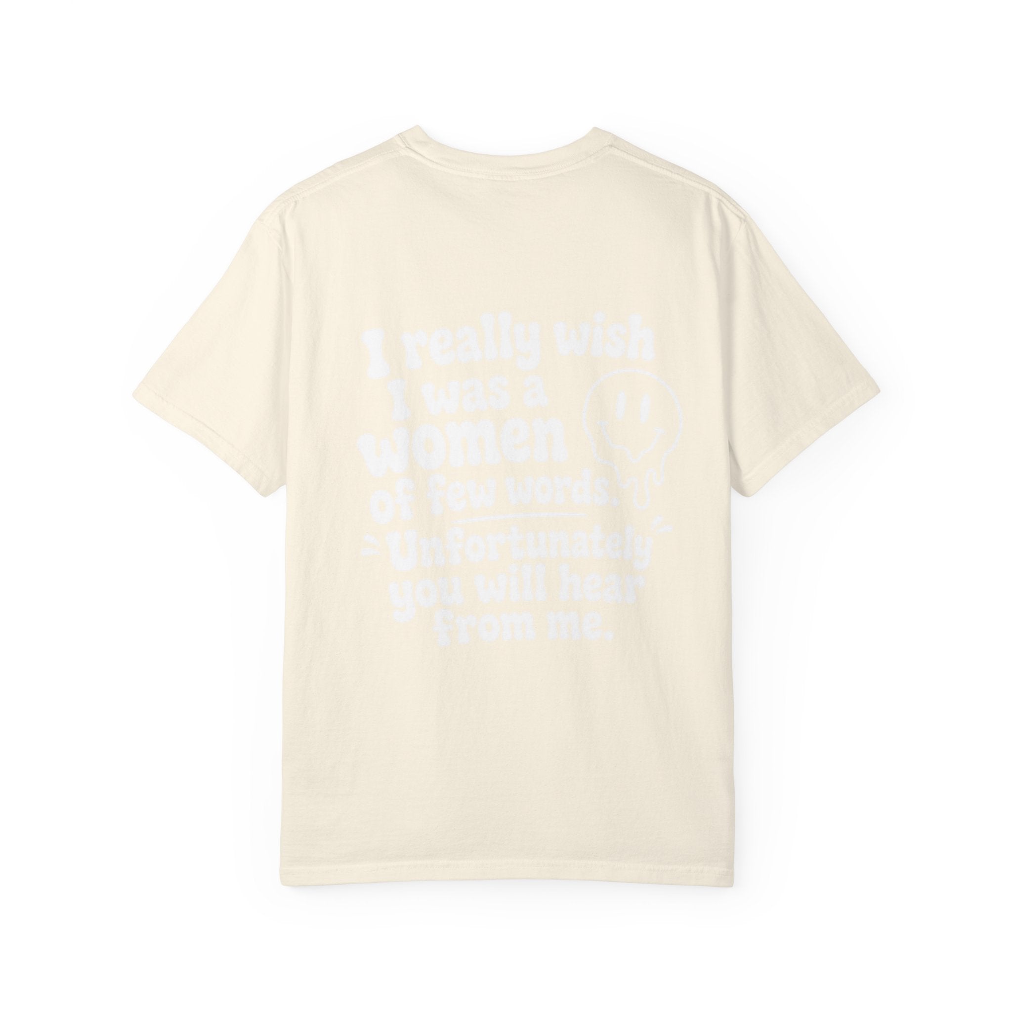 Funny Quote T-Shirt — “I Really Wish I Was A Woman Of Few Words” Graphic Tee