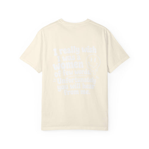 Funny Quote T-Shirt — “I Really Wish I Was A Woman Of Few Words” Graphic Tee
