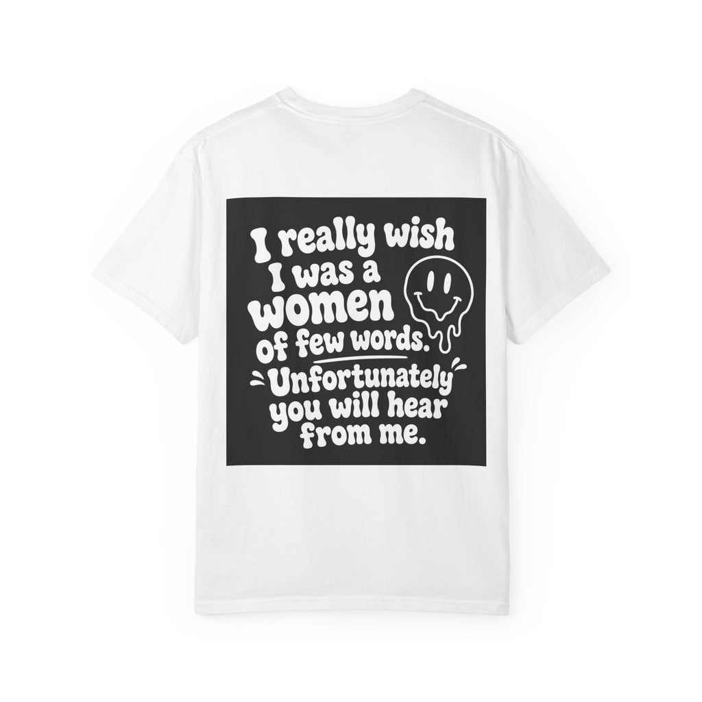 Funny Quote T-Shirt — “I Really Wish I Was A Woman Of Few Words” Graphic Tee