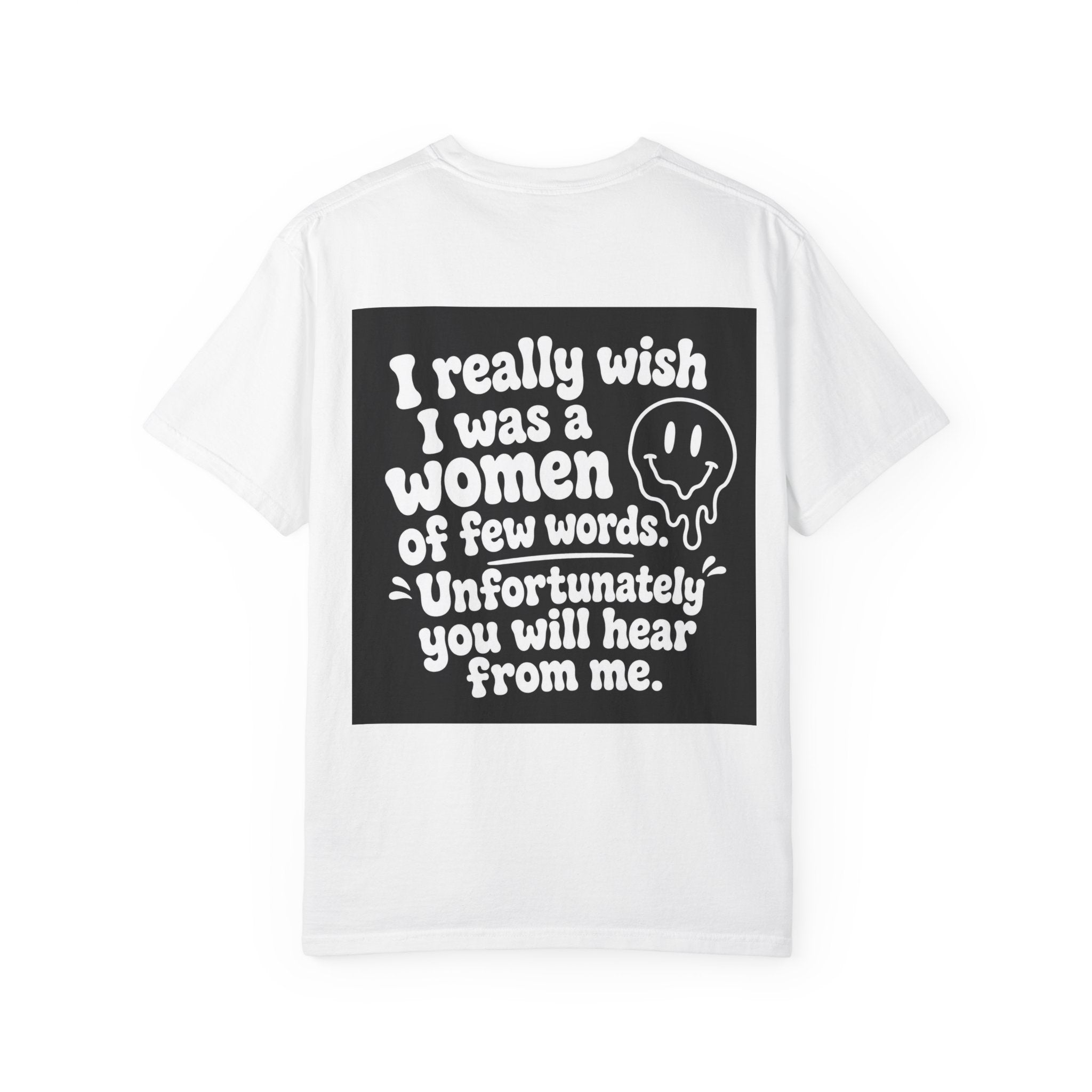 Funny Quote T-Shirt — “I Really Wish I Was A Woman Of Few Words” Graphic Tee