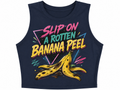 Slip On A Rotten Banana Peel Crop Tank