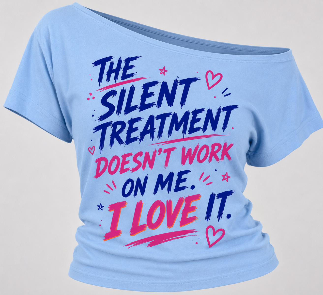 The Silent Treatment Doesn’t Work On Me. I Love It™ 80s Off-The-Shoulder Tee